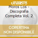 Moros Los - Discografia Completa Vol. 2 cd