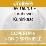 Hevisaurus - Jurahevin Kuninkaat cd