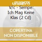 V/c - Sempe: Ich Mag Keine Klas (2 Cd) cd