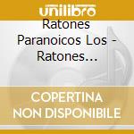 Ratones Paranoicos Los - Ratones Paranoicos cd musicale di Ratones Paranoicos Los