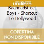 Baghdadstreet Boys - Shortcut To Hollywood cd