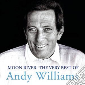 Andy Williams - Moon River: The Very Best Of Andy Williams cd musicale di Andy Williams