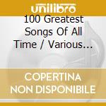 100 Greatest Songs Of All Time / Various (5 Cd) cd