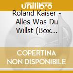 Roland Kaiser - Alles Was Du Willst (Box Metal) (3 Cd) cd musicale di Roland Kaiser