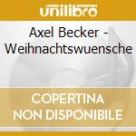 Axel Becker - Weihnachtswuensche cd musicale di Axel Becker