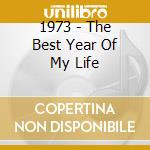 1973 - The Best Year Of My Life cd