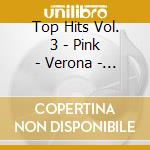 Top Hits Vol. 3 - Pink - Verona - Chris Kaeser cd