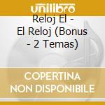 Reloj El - El Reloj (Bonus - 2 Temas) cd