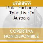 Pink - Funhouse Tour: Live In Australia