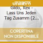 Gildo, Rex - Lass Uns Jeden Tag Zusamm (2 Cd) cd