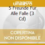 5 Freunde Fur Alle Falle (3 Cd) cd