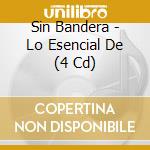 Sin Bandera - Lo Esencial De (4 Cd) cd