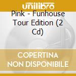 Pink - Funhouse Tour Edition (2 Cd) cd