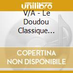 V/A - Le Doudou Classique (+Doudou) cd