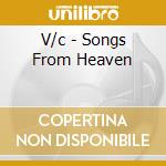 V/c - Songs From Heaven cd musicale di V/c