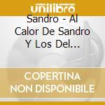 Sandro - Al Calor De Sandro Y Los Del Fuego cd
