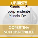 Sandro - El Sorprendente Mundo De Sandro-Digipack cd