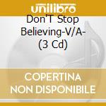 Don'T Stop Believing-V/A- (3 Cd) cd