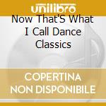 Now That'S What I Call Dance Classics cd