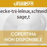 Reinecke-trii-leleux,schneider,le sage,t cd