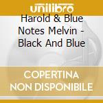 Harold & Blue Notes Melvin - Black And Blue cd