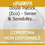 Doyle Patrick (Eco) - Sense & Sensibility (Score) / cd musicale di Doyle Patrick (Eco)