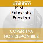 Mfsb - Philadelphia Freedom cd musicale di Mfsb