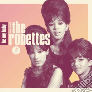 Ronettes (The) - Be My Baby: The Very Best cd musicale di Ronettes