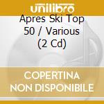 Apres Ski Top 50 / Various (2 Cd) cd