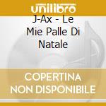 J-Ax - Le Mie Palle Di Natale cd musicale di J.AX