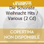 Die Schonste Weihnacht Hits / Various (2 Cd) cd musicale