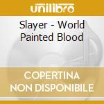 Slayer - World Painted Blood cd musicale di Slayer