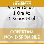 Presser Gabor - 1 Ora Az 1 Koncert-Bol cd