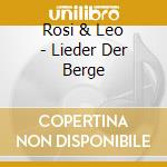 Rosi & Leo - Lieder Der Berge cd musicale di Rosi & Leo