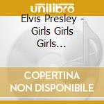 Elvis Presley - Girls Girls Girls (Remastered) cd