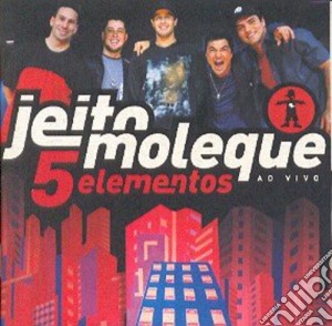Jeito Moleque - 5 Elementos Ao Vivo cd musicale di Jeito Moleque