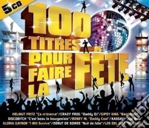 100 Titres Pour Faire La Fete / Various (5 Cd) cd musicale di V/A