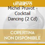 Michel Pruvot - Cocktail Dancing (2 Cd) cd