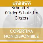 Schnuffel - 04/der Schatz Im Glitzers cd