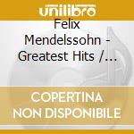 Felix Mendelssohn - Greatest Hits / Various cd