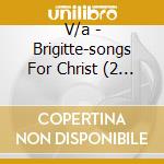 V/a - Brigitte-songs For Christ (2 Cd) cd musicale di V/a