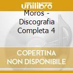 Moros - Discografia Completa 4 cd musicale di Moros