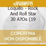 Loquillo - Rock And Roll Star 30 A?Os (19 cd