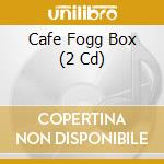 Cafe Fogg Box (2 Cd) cd