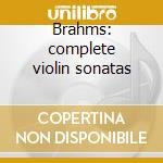 Brahms: complete violin sonatas cd musicale di Jack Liebeck