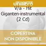 V/a - Hit Giganten-instrumental (2 Cd) cd musicale di V/a
