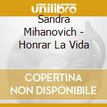 Sandra Mihanovich - Honrar La Vida cd