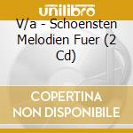 V/a - Schoensten Melodien Fuer (2 Cd) cd