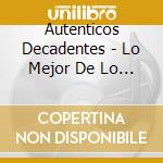 Autenticos Decadentes - Lo Mejor De Lo Peor cd