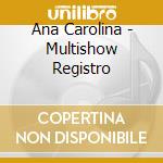 Ana Carolina - Multishow Registro cd musicale di Ana Carolina